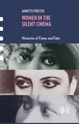 Women in the Silent Cinema: Histories of Fame and Fate