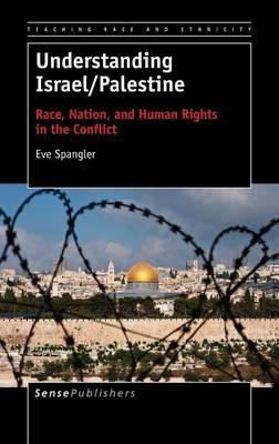 Understanding Israel/Palestine: Race, Nation, and Human Rights in the Conflict