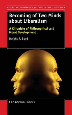 Becoming of Two Minds about Liberalism: A Chronicle of Philosophical and Moral Development