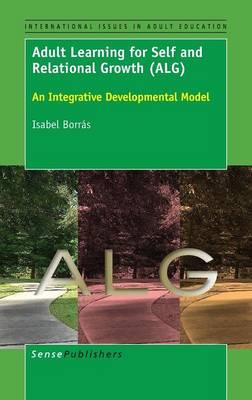 Adult Learning for Self and Relational Growth (ALG): An Integrative Developmental Model