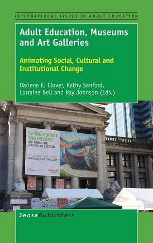 Adult Education, Museums and Art Galleries: Animating Social, Cultural and Institutional Change