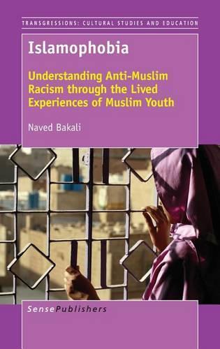 Islamophobia: Understanding Anti-Muslim Racism through the Lived Experiences of Muslim Youth