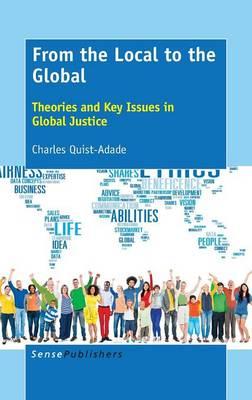 From the Local to the Global: Theories and Key Issues in Global Justice