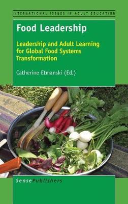 Food Leadership: Leadership and Adult Learning for Global Food Systems Transformation