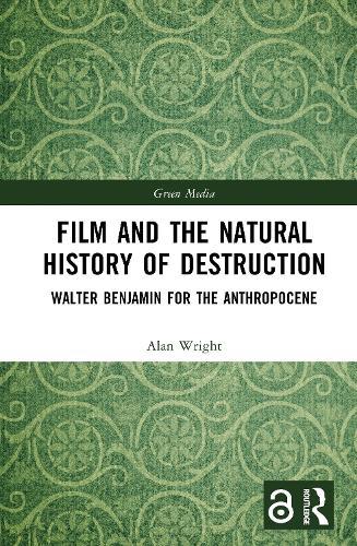 Film and the Natural History of Destruction: Walter Benjamin for the Anthropocene