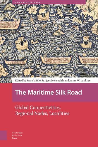The Maritime Silk Road: Global Connectivities, Regional Nodes, Localities