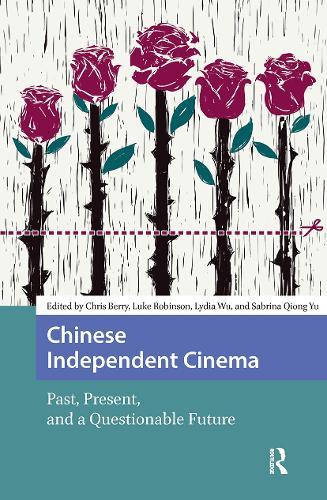 Chinese Independent Cinema: Past, Present, and a Questionable Future