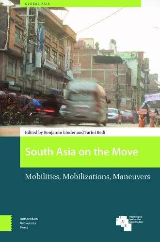 South Asia on the Move: Mobilities, Mobilizations, Maneuvers