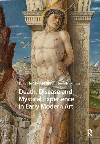 Death, Disease and Mystical Experience in Early Modern Art