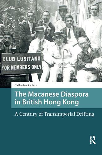 The Macanese Diaspora in British Hong Kong: A Century of Transimperial Drifting