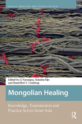 Mongolian Healing: Knowledge, Transmission and Practice Across Inner Asia
