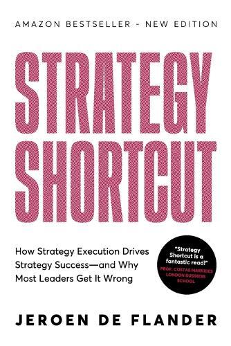 Strategy Shortcut: How Strategy Execution Drives Strategy Success-and Why Most Leaders Get It Wrong