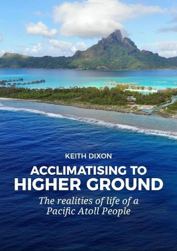 Acclimatising to Higher Ground: The Realities of Life of a Pacific Atoll People
