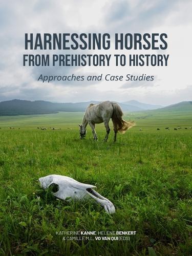 Harnessing Horses from Prehistory to History: Approaches and Case Studies