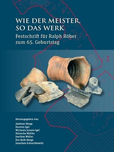 Wie der Meister, so das Werk: Festschrift für Ralph Röber zum 65. Geburtstag