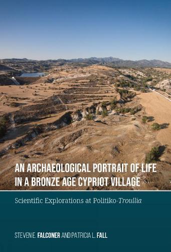 An Archaeological Portrait of Life in a Bronze Age Cypriot Village: Scientific Explorations at Politiko-Troullia
