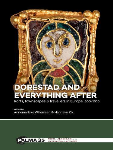 Dorestad and Everything After: Ports, townscapes & travellers in Europe, 800-1100