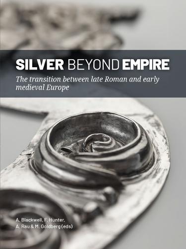 Silver Beyond Empire: The transition between late Roman and early medieval Europe