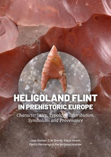 Heligoland Flint in Prehistoric Europe: Characteristics, Typology, Distribution, Symbolism and Provenance