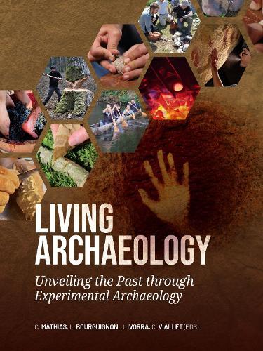 Living Archaeology: Unveiling the Past through Experimental Archaeology