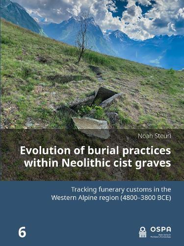 Evolution of burial practices within Neolithic cist graves: Tracking funerary customs in the Western Alpine region (4800–3800 BCE)