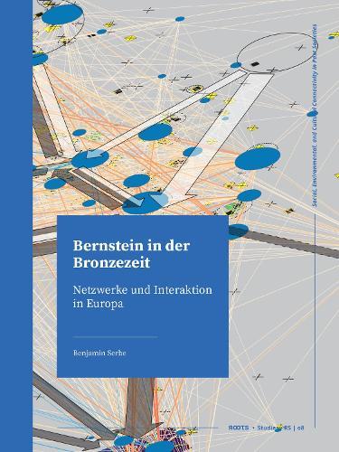 Bernstein in der Bronzezeit: Netzwerke und Interaktion in Europa
