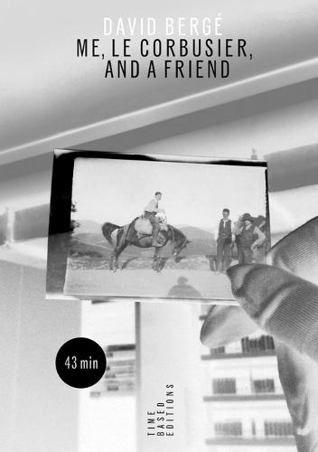 David Bergé Me, Le Corbusier, and a Friend