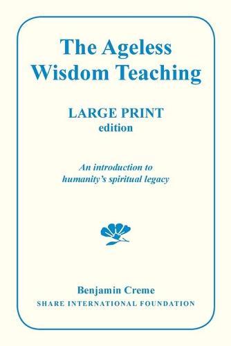 The Ageless Wisdom Teaching - Large Print Edition: An introduction to humanity's spiritual legacy