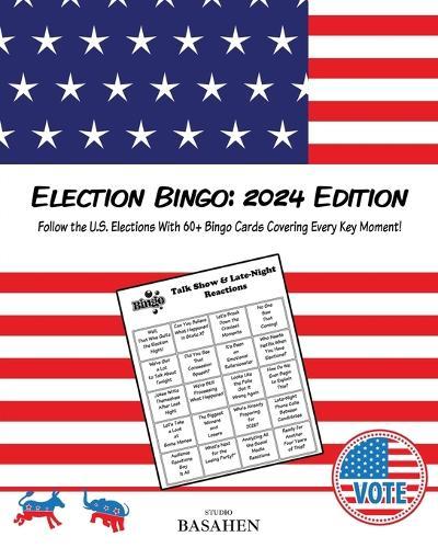 Election Bingo: 2024 Edition: Follow the U.S. Elections With 60+ Bingo Cards Covering Every Key Moment!