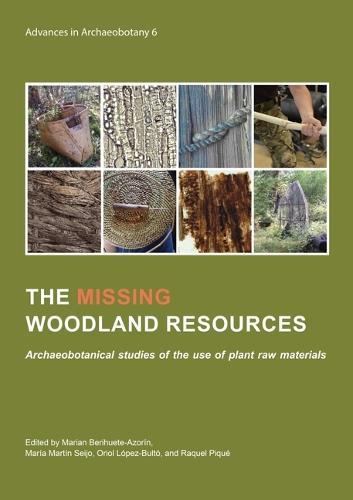 The Missing Woodland Resources: Archaeobotanical Studies of the Use of Plant Raw Materials