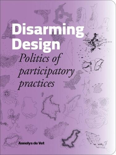 Disarming Design: Politics of Participatory Practices