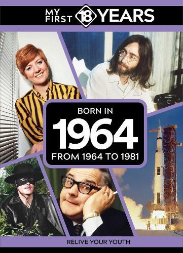 My First 18 Years - Born in 1964: From 1964 to 1981