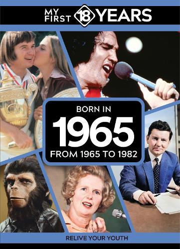 My First 18 Years - Born in 1965: From 1965 to 1982