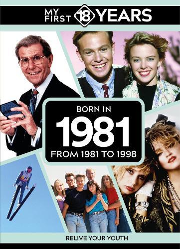 My First 18 Years - Born in 1981: From 1981 to 1998