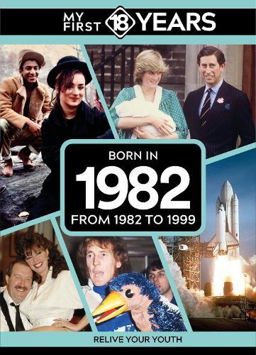 My First 18 Years - Born in 1982: From 1982 to 1999
