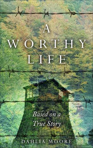 A Worthy Life: Based on a true story