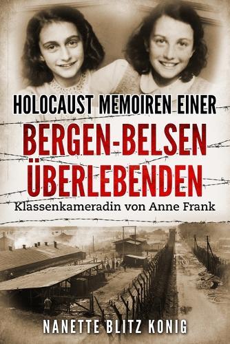 Holocaust Memoiren einer Bergen-Belsen �berlebenden: Klassenkameradin von Anne Frank