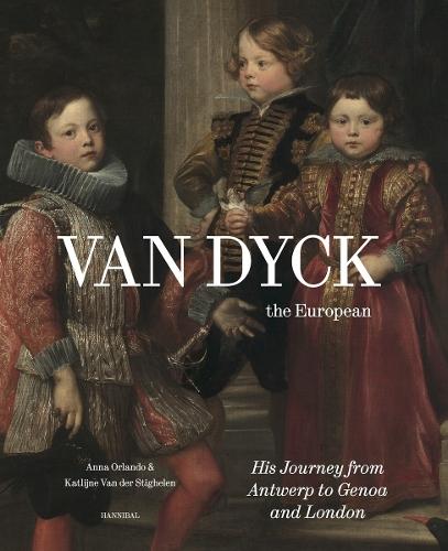 Van Dyck, the European: His Journey from Antwerp to Genova and London