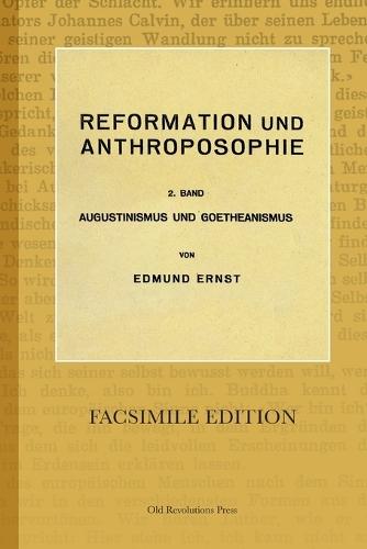 Reformation und Anthroposophie: 2. Band Augustinismus und Goetheanismus