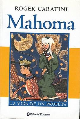 Mahoma: La Vida de Un Profeta
