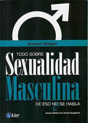 Todo Sobre Sexualidad Masculina: De eso si se habla