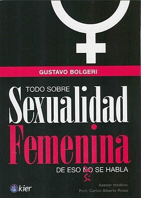 Todo Sobre Sexualidad Femenina: De eso si se habla
