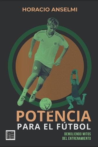 Potencia para el Fútbol: Demoliendo mitos del entrenamiento