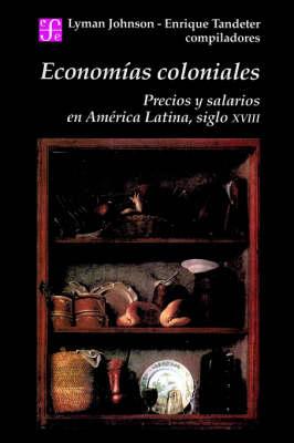 Economias Coloniales: Precios y Salarios en America Latina, Siglo XVIII