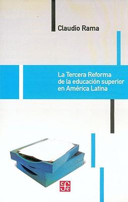 La Tercera Reforma de La Educacion Superior En America Latina