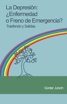 La Depresión: ¿enfermedad O Freno de Emergencia? - Trasfondo Y Salidas