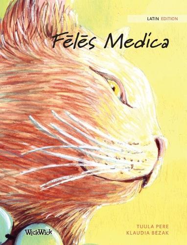 F&#275;l&#275;s Medica: Latin Edition of The Healer Cat, New Translation