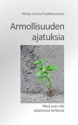 Armollisuuden ajatuksia: Minä saan olla jokaisessa hetkessä