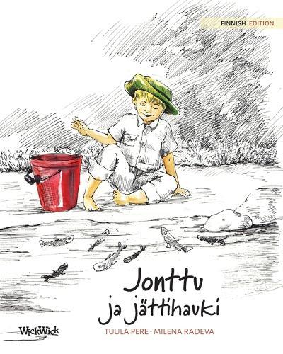 Jonttu ja jättihauki: Finnish Edition of ""Jonty and the Giant Pike""