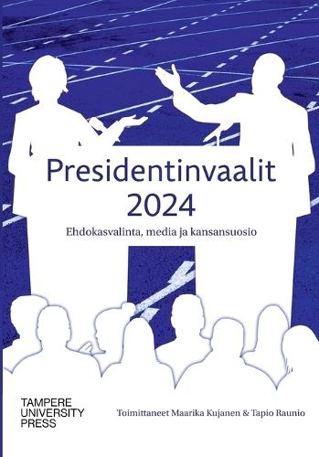 Presidentinvaalit 2024: Ehdokasvalinta, media ja kansansuosio